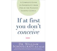If at First You Don't Conceive: A Complete Guide to Infertility From One of the Nation's Leading Clinics
