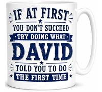 If At First You Don't Succeed Ask David Funny Gift Mug