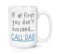 If at First You Don't Succeed Call Dad 15oz Large Mug Cup