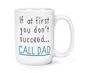 If at First You Don't Succeed Call Dad 15oz Large Mug Cup