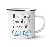 If at First You Don't Succeed Call Dad Enamel Mug Cup