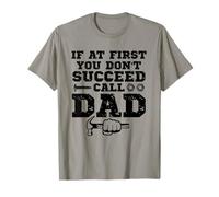 If at First You Don't Succeed Call Dad Father Day T-Shirt