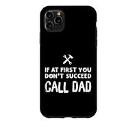 If At First You Don't Succeed Call Dad Funny Father's Day Case for iPhone 11 Pro Max