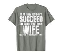 If at First You Don't Succeed Do What Your Wife Told You T-Shirt, Men, Olive Heather, Small