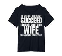 If at First You Don't Succeed Do What Your Wife Told You T-Shirt, Women's Plus, Black, 6X