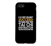 If At First You Don't Succeed Doing What Tai Chi Instructor Case for iPhone SE (2020) / 7/8