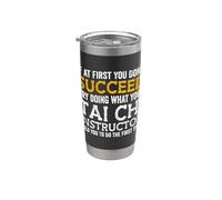 If At First You Don't Succeed Doing What Tai Chi Instructor Stainless Steel Insulated Tumbler