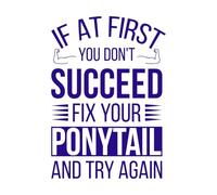 if at First You Don't Succeed fix Your Ponytail and Try Again Fine Carving Decals 50.4x71.5cm Store Decoration DarkBlue
