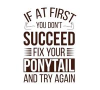 if at First You Don't Succeed fix Your Ponytail and Try Again Wall Decals 50.4x71.5cm Do not Damage The Wall Surface Coffee