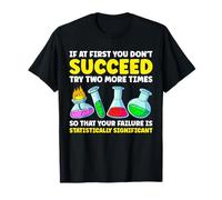 If At First You Don't Succeed Funny Data Science Statistics T-Shirt
