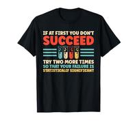 If at First You Don't Succeed Funny Data Science Statistics T-Shirt
