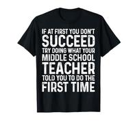 If at First You Don't Succeed Funny Middle School Teacher T-Shirt
