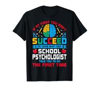If at First You Don't Succeed - Funny School Psychologist T-Shirt