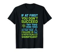 If at First You Don't Succeed - Funny Science Pun T-Shirt