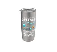 If At First You Don't Succeed Funny Science Stainless Steel Insulated Tumbler