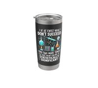 If At First You Don't Succeed Funny Science Stainless Steel Insulated Tumbler