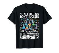 If At First You Don't Succeed Funny Science T-Shirt