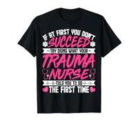 If at First You Don't Succeed Funny Trauma Nurse ICU Nursing T-Shirt