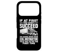 If At First You Don't Succeed Funny Trucker CDL Instructor Case for iPhone 17 Pro