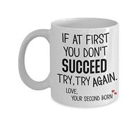 If at First You Don't Succeed Second Born Mothers Day Mug from Daughter or Son Funny 11 or 15 Oz. White Ceramic Coffee Comment Cup for Fathers Day Mom or Dad Men Women