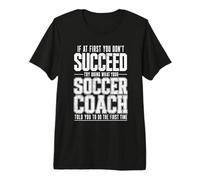 If At First You Dont Succeed Soccer Trainer Funny Distressed Premium T-Shirt