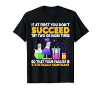 If At First You Don't Succeed Statistically Significant T-Shirt