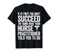 If at First You Don't Succeed Try Doing Nurse Practitioner T-Shirt
