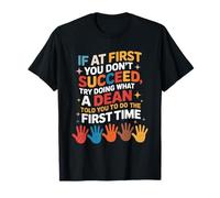If at First You Don't Succeed Try Doing What A Dean, Teacher T-Shirt