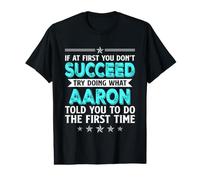 If At First You Don't Succeed Try Doing What Aaron Name Value Graphic T-Shirt