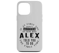 If At First You Don't Succeed Try Doing What Alex Case for iPhone 13 Pro Max