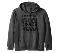 If At First You Dont Succeed Try Doing What Coach Told You Zip Hoodie