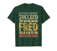 If At First You Don't Succeed Try Doing What Fred T-Shirt, Men, Dark Green, Large