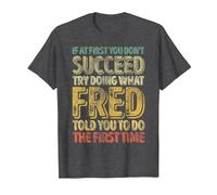 If at First You Don't Succeed Try Doing What Fred T-Shirt, Men, Dark Heather Grey, 3X-Large