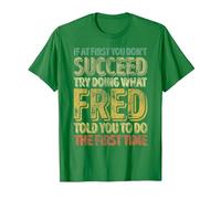 If at First You Don't Succeed Try Doing What Fred T-Shirt, Men, Kelly Green, 3X-Large