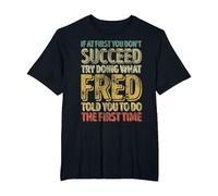 If at First You Don't Succeed Try Doing What Fred T-Shirt, Men's Big and Tall, Black, 5X Tall