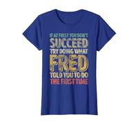 If At First You Don't Succeed Try Doing What Fred T-Shirt, Women, Royal Blue, X-Small