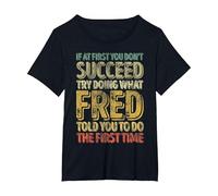 If at First You Don't Succeed Try Doing What Fred T-Shirt, Women's Plus, Black, 1X