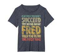 If at First You Don't Succeed Try Doing What Fred T-Shirt, Women's Plus, Heather Blue, 4X
