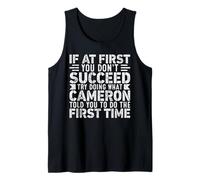 If At First You Don't Succeed Try Doing What Funny Cameron Tank Top
