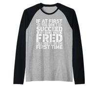 If At First You Don't Succeed Try Doing What Funny FRED Raglan Baseball Tee