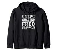 If At First You Don't Succeed Try Doing What Funny FRED Zip Hoodie