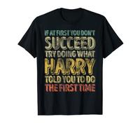 If At First You Don't Succeed Try Doing What Harry T-Shirt