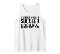 If At First You Don't Succeed Try Doing What I Told You Tank Top