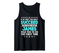 If at First You Don't Succeed Try Doing What James Name Tank Top