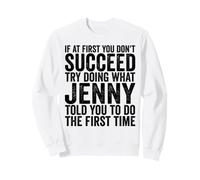 If At First You Don't Succeed Try Doing What Jenny Told You Sweatshirt