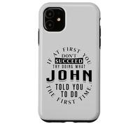 If At First You Don't Succeed Try Doing What John Case for iPhone 11