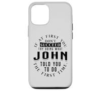 If At First You Don't Succeed Try Doing What John Case for iPhone 12/12 Pro