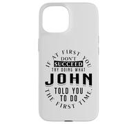 If At First You Don't Succeed Try Doing What John Case for iPhone 15