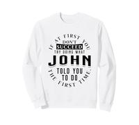 If At First You Don't Succeed Try Doing What John Sweatshirt