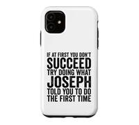If At First You Don't Succeed Try Doing What Joseph Told You Case for iPhone 11